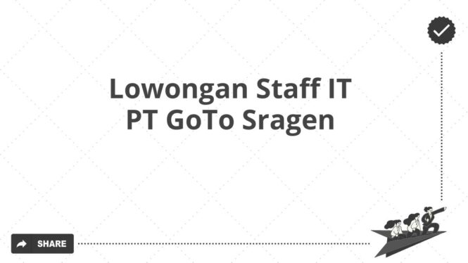 Lowongan Staff IT PT GoTo Sragen