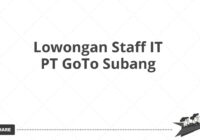 Lowongan Staff IT PT GoTo Subang