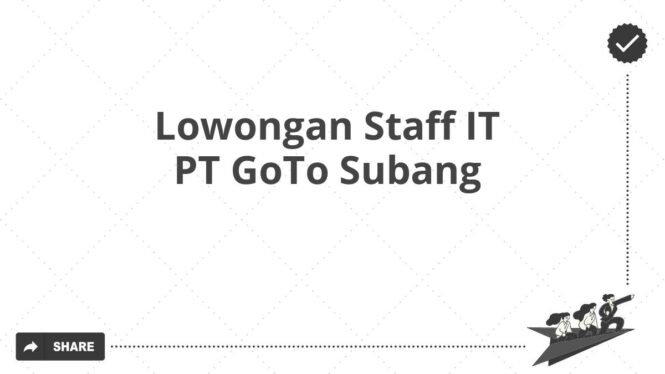 Lowongan Staff IT PT GoTo Subang