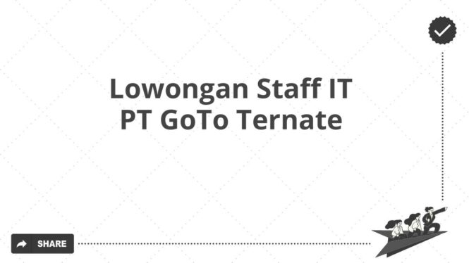 Lowongan Staff IT PT GoTo Ternate