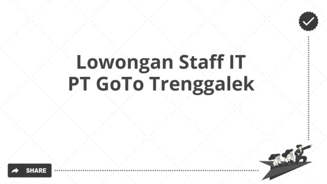 Lowongan Staff IT PT GoTo Trenggalek