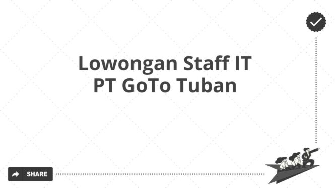 Lowongan Staff IT PT GoTo Tuban