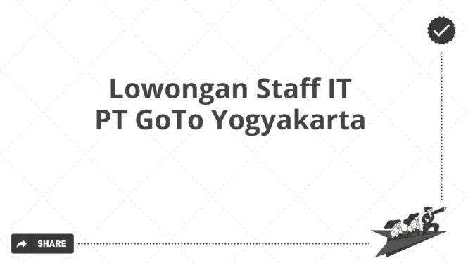 Lowongan Staff IT PT GoTo Yogyakarta