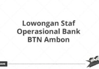 Lowongan Staf Operasional Bank BTN Ambon