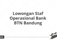 Lowongan Staf Operasional Bank BTN Bandung