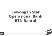 Lowongan Staf Operasional Bank BTN Bantul