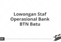 Lowongan Staf Operasional Bank BTN Batu