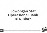 Lowongan Staf Operasional Bank BTN Blora