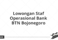 Lowongan Staf Operasional Bank BTN Bojonegoro