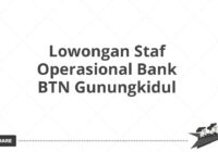 Lowongan Staf Operasional Bank BTN Gunungkidul