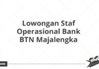 Lowongan Staf Operasional Bank BTN Majalengka