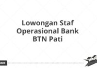 Lowongan Staf Operasional Bank BTN Pati