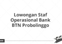 Lowongan Staf Operasional Bank BTN Probolinggo